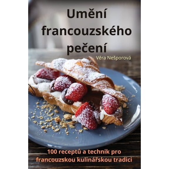 Umění francouzského pečení, (Paperback)