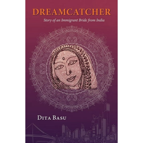Dreamcatcher: Story of an Immigrant Bride from India, (Paperback)