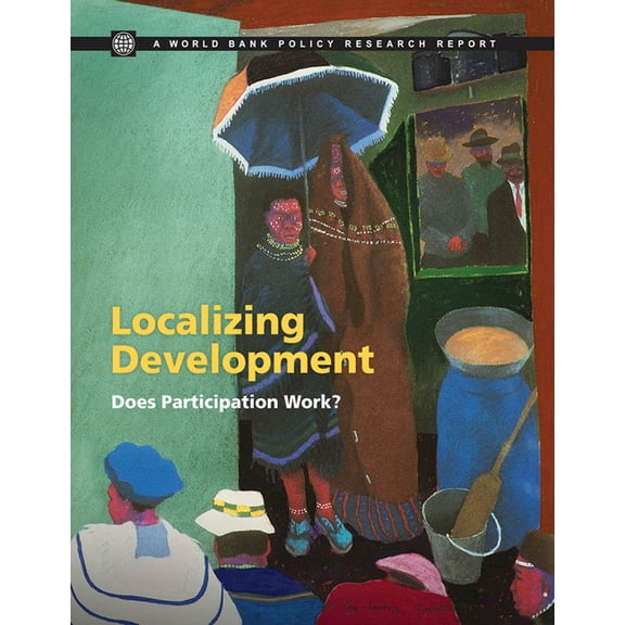 Policy Research Reports Localizing Development: Does Participation Work?, (Paperback)
