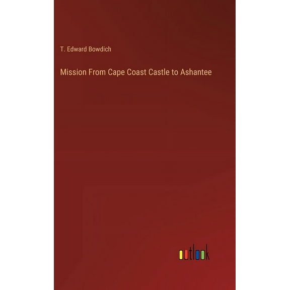Mission From Cape Coast Castle to Ashantee (Hardcover)