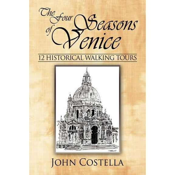 The Four Seasons of Venice - 12 Historical Walking Tours (Paperback)