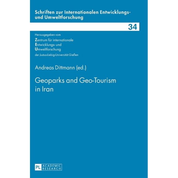 Schriften Zur Internationalen Entwicklungs- Und Umweltforsch: Geoparks and Geo-Tourism in Iran (Hardcover)