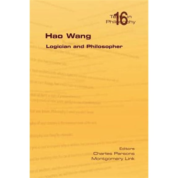 Pre-Owned Philosophy (or Texts in Philosophy): Hao Wang. Logician and Philosopher (Paperback)