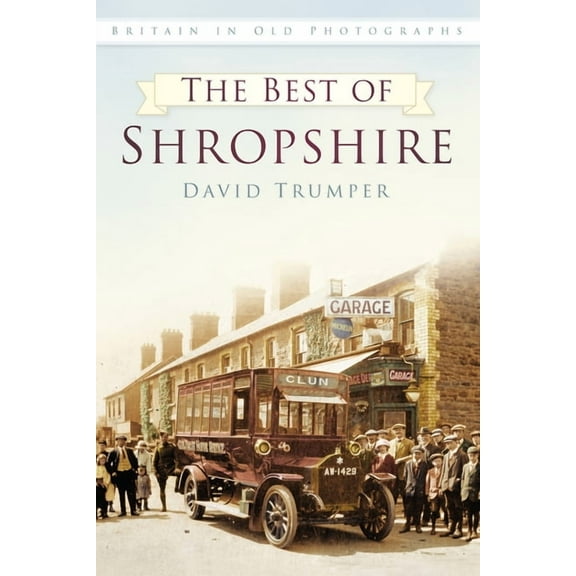 Britain in Old Photographs: The Best of Shropshire (Paperback)