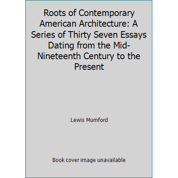 Pre-Owned Roots of Contemporary American Architecture: A Series of Thirty Seven Essays Dating from the Mid-Nineteenth Century to the Present (Paperback) 0486220729 9780486220727