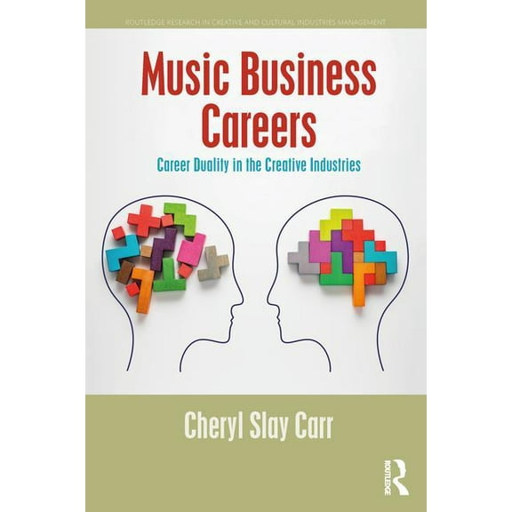 Routledge Research in the Creative and C Music Business Careers: Career Duality in the Creative Industries, (Hardcover)