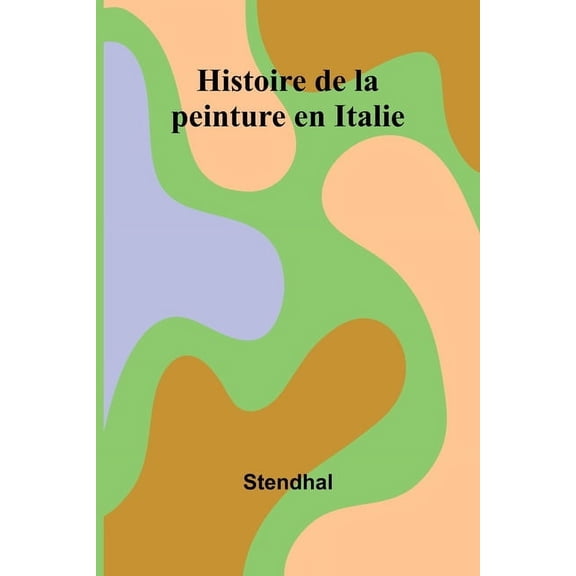 Histoire de la peinture en Italie, (Paperback)