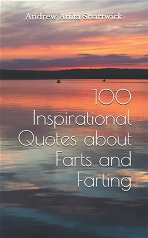 100 Inspirational Quotes about Farts