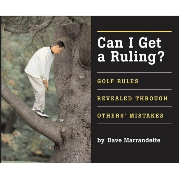 Can I Get a Ruling: Golf Rules Revealed Through Others' Mistakes, (Hardcover)