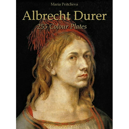 Albrecht Durer: 255 Colour Plates - eBook