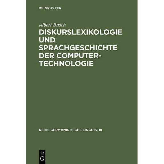 Reihe Germanistische Linguistik Diskurslexikologie und Sprachgeschichte der Computertechnologie, Book 252, (Hardcover)