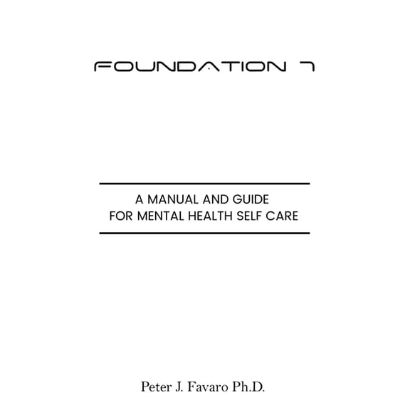 Foundation 7: A manual and guide for mental health self care, (Hardcover)