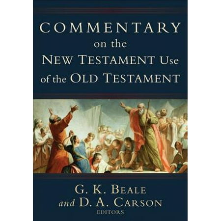 Commentary on the New Testament Use of the Old Testament -