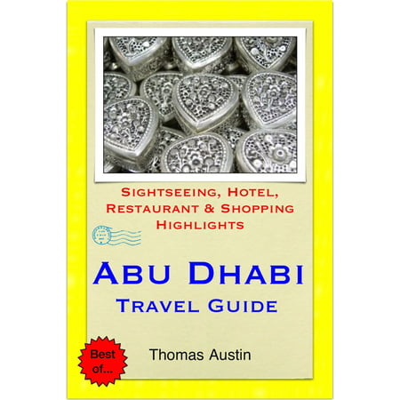 Abu Dhabi, United Arab Emirates Travel Guide - Sightseeing, Hotel, Restaurant & Shopping Highlights (Illustrated) - (Best Time To Go To Abu Dhabi)