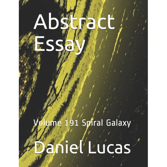 Abstract Essay: Abstract Essay : Volume 191 Spiral Galaxy (Paperback)