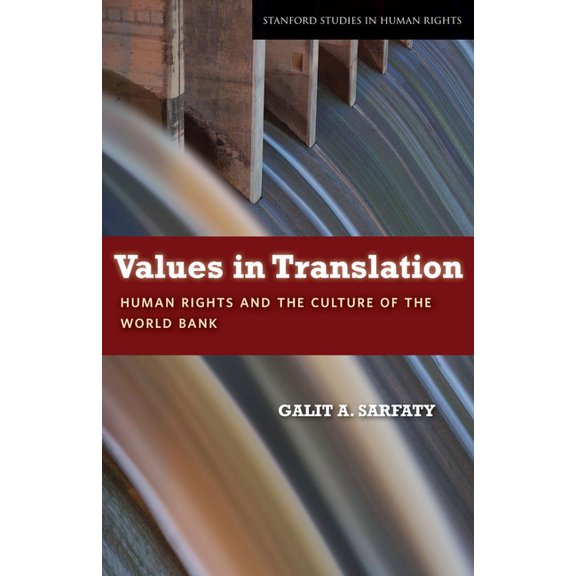 Stanford Studies in Human Rights Values in Translation: Human Rights and the Culture of the World Bank, (Hardcover)