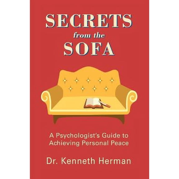 Secrets from the Sofa: A Psychologist's Guide to Achieving Personal Peace, (Paperback)