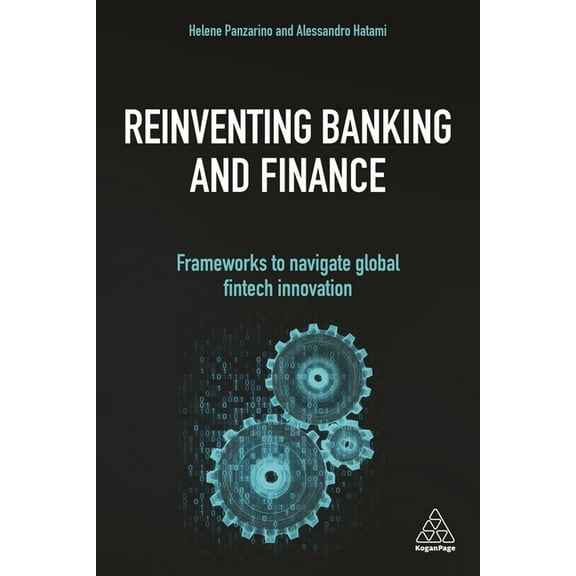 Reinventing Banking and Finance: Frameworks to Navigate Global Fintech Innovation, (Paperback)