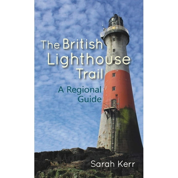 The British Lighthouse Trail: A Regional Guide, (Paperback)