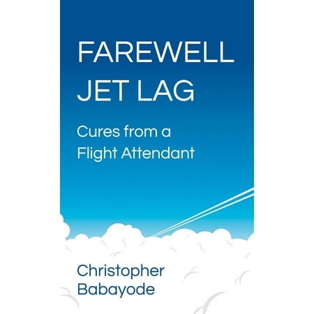 Farewell Jet Lag: Cures from a Flight Attendant - (Best Way To Cure Jet Lag)