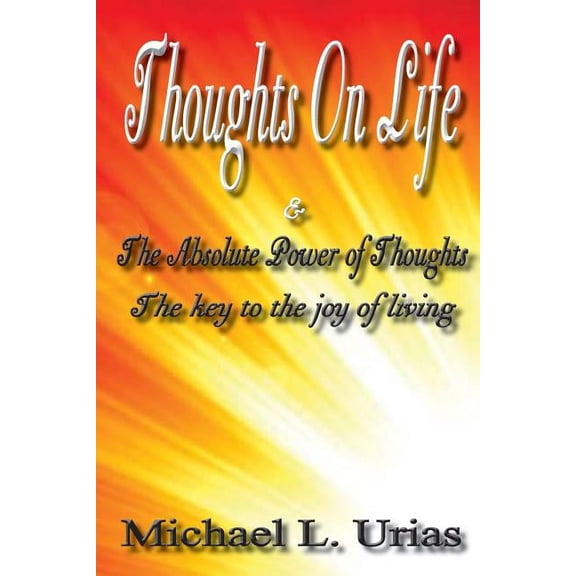 Thoughts on Life And the Absolute Power of Thought (Paperback)