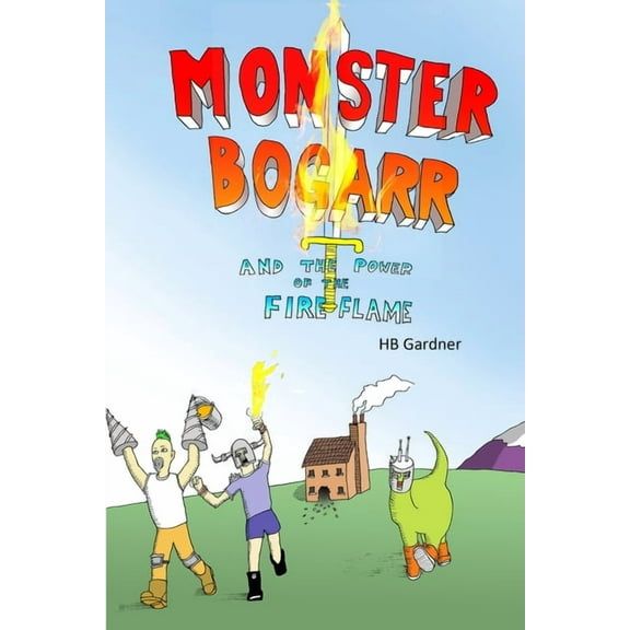 Monster Bogarr and the Power of The Fire Flame, (Paperback)