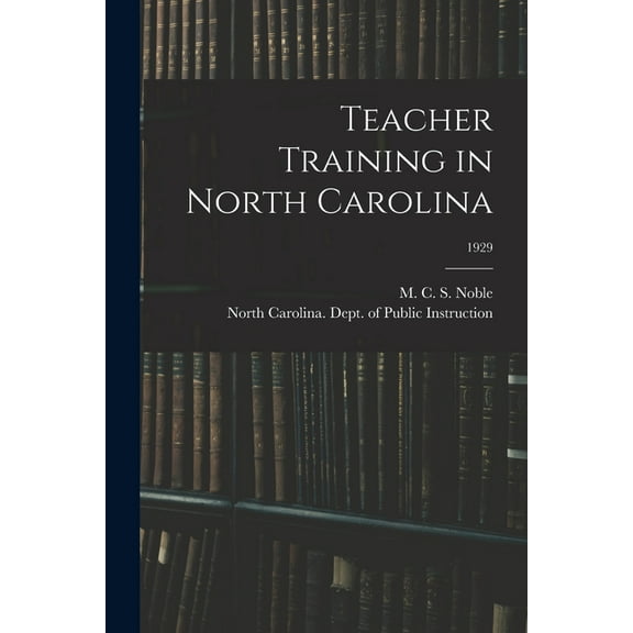 Teacher Training in North Carolina; 1929, (Paperback)