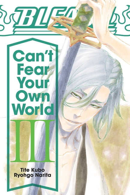 Bleach Can T Fear Your Own World Volume 3 Paperback Walmart Com Bleach Can T Fear Your Own World Volume 3 Paperback Walmart Com