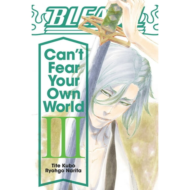 Bleach Can T Fear Your Own World Volume 3 Paperback Walmart Com Walmart Com