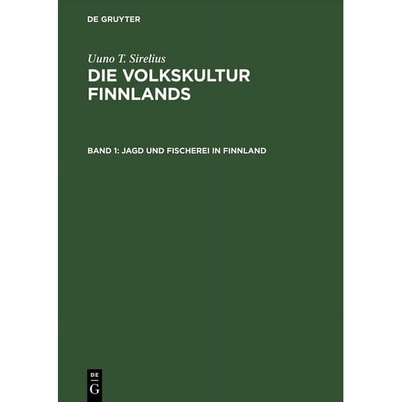 Die Volkskultur Finnlands, Band 1, Jagd und Fischerei in Finnland, (Hardcover)