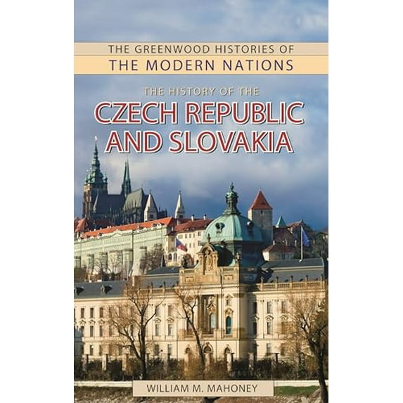Pre-Owned The History of the Czech Republic and Slovakia (Hardcover) 0313363056 9780313363054