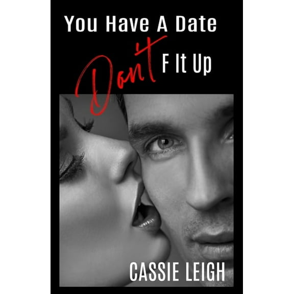 Dating for Men You Have a Date, Don't F It Up, Book 3, (Paperback)