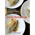 thumbnail image 1 of Pre-Owned Asian Dumplings : Mastering Gyoza, Spring Rolls, Samosas, and More, Hardcover by Nguyen, Andrea Quynhgiao; De Los Santos, Penny (PHT), ISBN 1580089755, ISBN-13 9781580089753, 1 of 1