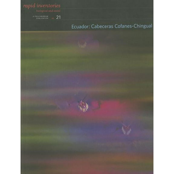 Rapid Biological and Social Inventories: Ecuador : Cabeceras Cofanes-Chingual (Paperback)