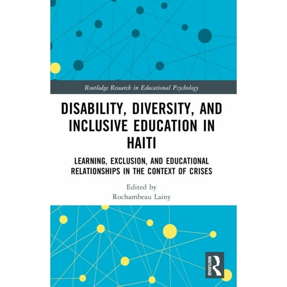 Routledge Research in Educational Psycho Disability, Diversity and Inclusive Education in Haiti: Learning, Exclusion and Educational Relationships in the Context, (Paperback)