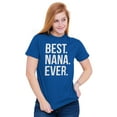 thumbnail image 4 of Best Nana Ever Grandmother Grandma Women's Graphic T Shirt Tees Brisco Brands X, 4 of 6