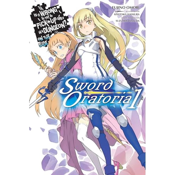 Pre-Owned Is It Wrong to Try to Pick Up Girls in a Dungeon? on the Side: Sword Oratoria, Vol. 1 (Light Novel): Volume 1 (Paperback) 0316315338 9780316315333