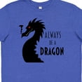 thumbnail image 4 of Inktastic Always Be a Dragon Youth T-Shirt, 4 of 5