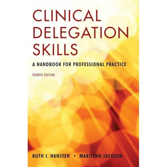 Pre-Owned Clinical Delegation Skills: A Handbook for Professional Practice: . (Paperback) 0763755796 9780763755799