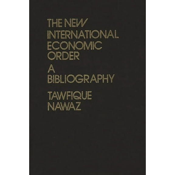 The New International Economic Order: A Bibliography, (Hardcover)