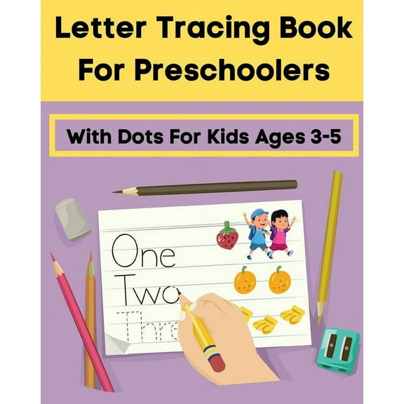 Letter Tracing Book For Preschoolers With Dots For Kids Ages 3-5: Alphabet Writing Practice for Pre K, Kindergarten and , (Paperback)