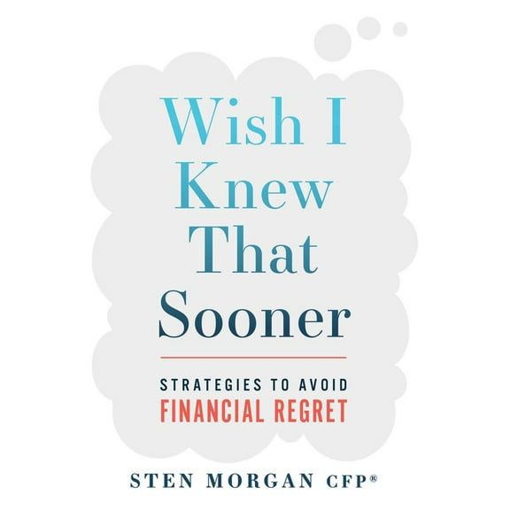 Wish I Knew That Sooner : Strategies To Avoid Financial Regret (Hardcover)