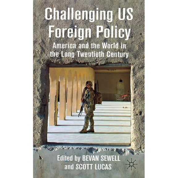 Challenging US Foreign Policy: America and the World in the Long Twentieth Century, (Hardcover)