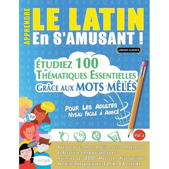 Apprendre Le Latin En s'Amusant - Pour Les Adultes: Niveau Facile À Avancé - Étudiez 100 Thématiques Essentielles G, (Paperback)