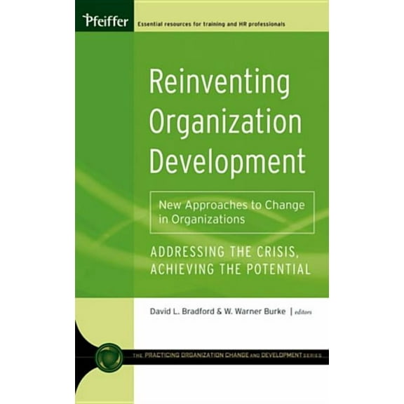 Pfeiffer Essential Resources for Trainin Reinventing Organization Development: New Approaches to Change in Organizations, (Hardcover)