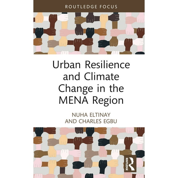 Routledge Focus on Environment and Susta Urban Resilience and Climate Change in the MENA Region, (Hardcover)