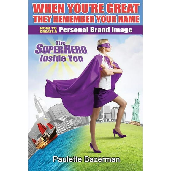 When You're Great They Remember Your Name: How to Create a Personal Brand Image, (Paperback)