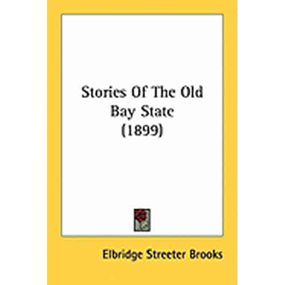 Stories Of The Old Bay State (1899) (Paperback)