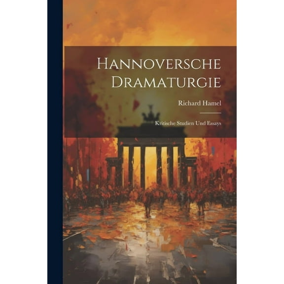 Hannoversche Dramaturgie: Kritische Studien Und Essays (Paperback)
