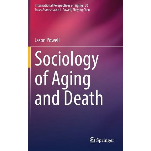 International Perspectives on Aging Sociology of Aging and Death, Book 35, (Hardcover)
